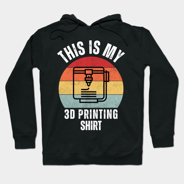 This Is My 3D Printing Shirt Hoodie by ZombieTeesEtc